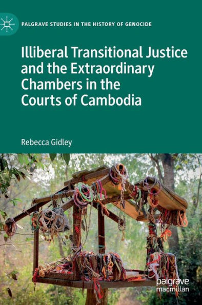 Illiberal Transitional Justice and the Extraordinary Chambers Courts of Cambodia