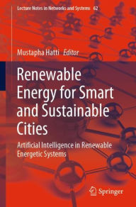 Title: Renewable Energy for Smart and Sustainable Cities: Artificial Intelligence in Renewable Energetic Systems, Author: Mustapha Hatti