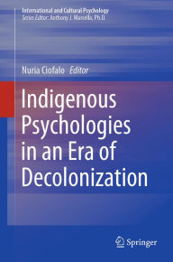 Title: Indigenous Psychologies in an Era of Decolonization, Author: Nuria Ciofalo