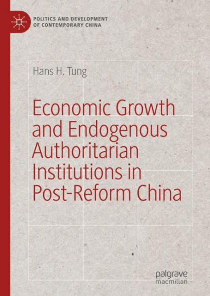 Economic Growth and Endogenous Authoritarian Institutions Post-Reform China