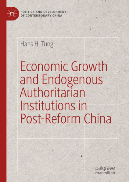 Economic Growth and Endogenous Authoritarian Institutions in Post-Reform China