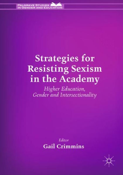 Strategies for Resisting Sexism the Academy: Higher Education, Gender and Intersectionality