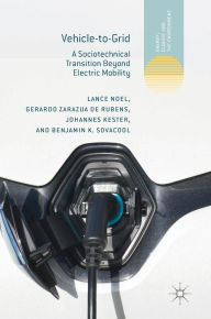 Title: Vehicle-to-Grid: A Sociotechnical Transition Beyond Electric Mobility, Author: Lance Noel