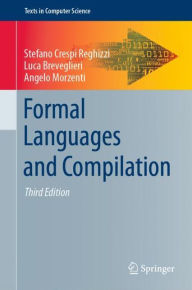 Title: Formal Languages and Compilation / Edition 3, Author: Stefano Crespi Reghizzi