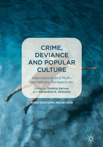 Crime, Deviance and Popular Culture: International Multidisciplinary Perspectives