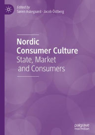 Title: Nordic Consumer Culture: State, Market and Consumers, Author: Sïren Askegaard