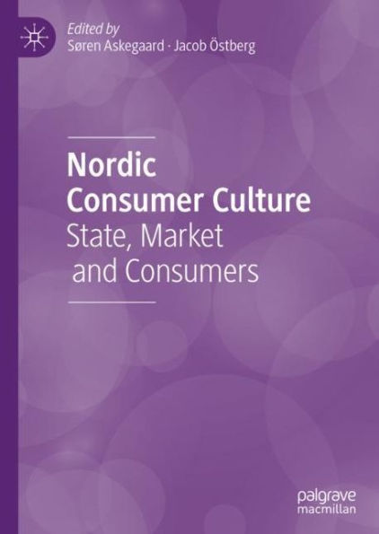 Nordic Consumer Culture: State, Market and Consumers