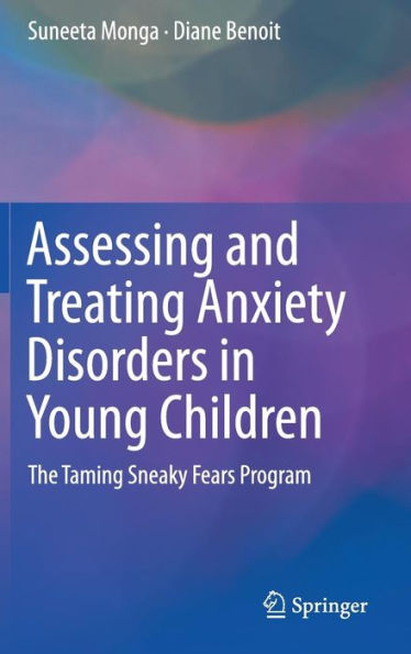 Assessing and Treating Anxiety Disorders Young Children: The Taming Sneaky Fears Program