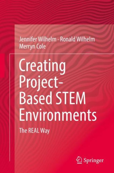 Creating Project-Based STEM Environments: The REAL Way