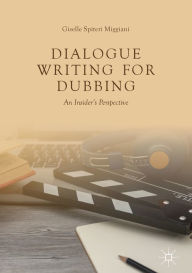 Title: Dialogue Writing for Dubbing: An Insider's Perspective, Author: Giselle Spiteri Miggiani