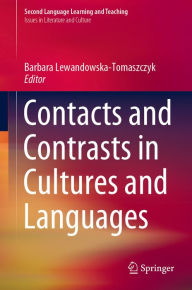 Title: Contacts and Contrasts in Cultures and Languages, Author: Barbara Lewandowska-Tomaszczyk