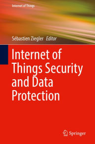 Title: Internet of Things Security and Data Protection, Author: Sébastien Ziegler