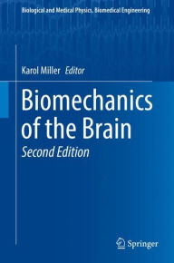 Title: Biomechanics of the Brain / Edition 2, Author: Karol Miller