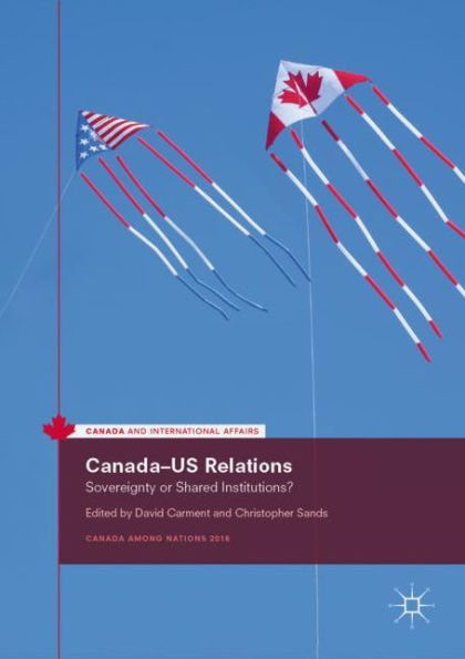 Canada-US Relations: Sovereignty or Shared Institutions?