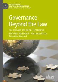 Title: Governance Beyond the Law: The Immoral, The Illegal, The Criminal, Author: Abel Polese