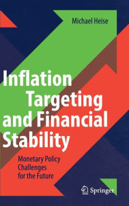 Title: Inflation Targeting and Financial Stability: Monetary Policy Challenges for the Future, Author: Michael Heise