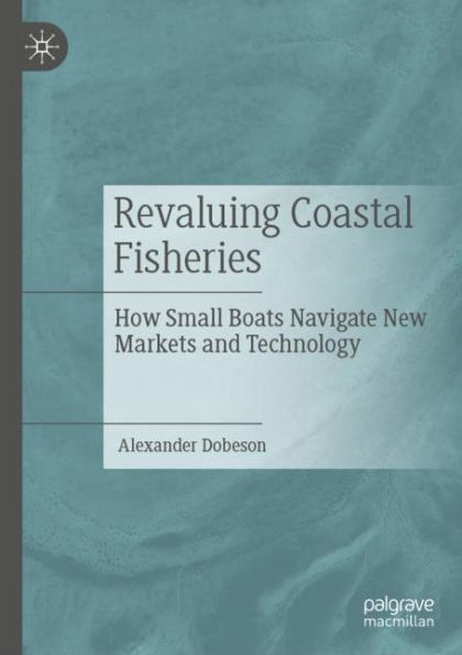 Revaluing Coastal Fisheries: How Small Boats Navigate New Markets and Technology