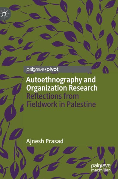 Autoethnography and Organization Research: Reflections from Fieldwork in Palestine