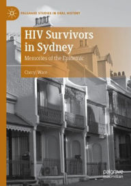 Title: HIV Survivors in Sydney: Memories of the Epidemic, Author: Cheryl Ware