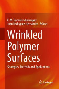 Title: Wrinkled Polymer Surfaces: Strategies, Methods and Applications, Author: C. M. Gonzïlez-Henrïquez