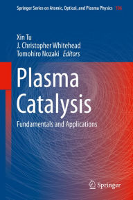 Title: Plasma Catalysis: Fundamentals and Applications, Author: Xin Tu