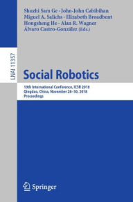 Title: Social Robotics: 10th International Conference, ICSR 2018, Qingdao, China, November 28 - 30, 2018, Proceedings, Author: Shuzhi Sam Ge
