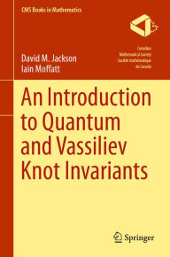 Title: An Introduction to Quantum and Vassiliev Knot Invariants, Author: David M. Jackson