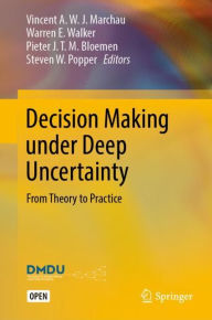 Title: Decision Making under Deep Uncertainty: From Theory to Practice, Author: Vincent A. W. J. Marchau