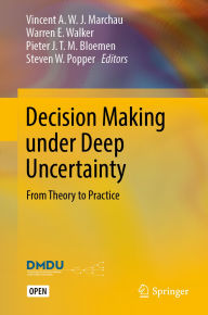 Title: Decision Making under Deep Uncertainty: From Theory to Practice, Author: Vincent A. W. J. Marchau