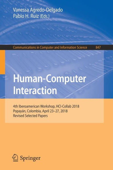 Human-Computer Interaction: 4th Iberoamerican Workshop, HCI-Collab 2018, Popayán, Colombia, April 23-27, 2018, Revised Selected Papers