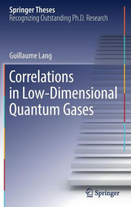 Title: Correlations in Low-Dimensional Quantum Gases, Author: Guillaume Lang