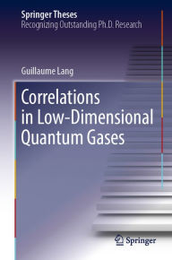 Title: Correlations in Low-Dimensional Quantum Gases, Author: Guillaume Lang