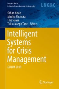 Title: Intelligent Systems for Crisis Management: Gi4DM 2018, Author: Orhan Altan