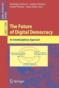 Title: The Future of Digital Democracy: An Interdisciplinary Approach, Author: Pierluigi Contucci