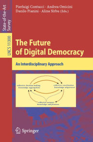 Title: The Future of Digital Democracy: An Interdisciplinary Approach, Author: Pierluigi Contucci