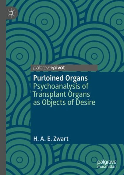 Purloined Organs: Psychoanalysis of Transplant Organs as Objects Desire