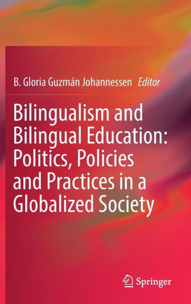 Bilingualism and Bilingual Education: Politics, Policies Practices a Globalized Society