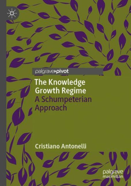 The Knowledge Growth Regime: A Schumpeterian Approach