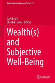 Title: Wealth(s) and Subjective Well-Being, Author: Gaël Brulé