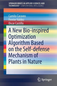 Title: A New Bio-inspired Optimization Algorithm Based on the Self-defense Mechanism of Plants in Nature, Author: Camilo Caraveo
