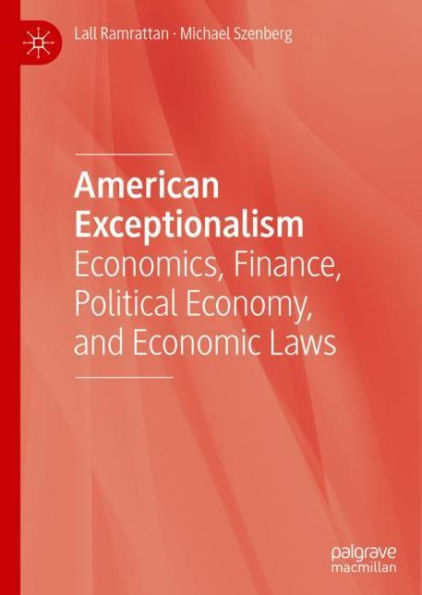 American Exceptionalism: Economics, Finance, Political Economy, and Economic Laws