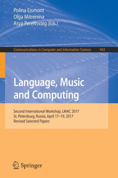 Language, Music and Computing: Second International Workshop, LMAC 2017, St. Petersburg, Russia, April 17-19, 2017, Revised Selected Papers