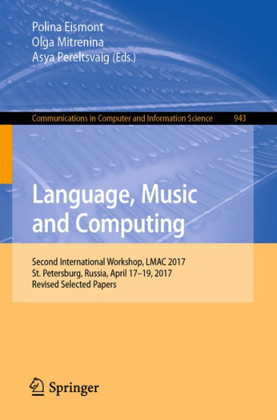 Language, Music and Computing: Second International Workshop, LMAC 2017, St. Petersburg, Russia, April 17-19, 2017, Revised Selected Papers