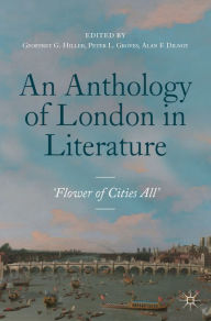 Title: An Anthology of London in Literature, 1558-1914: 'Flower of Cities All', Author: Geoffrey G. Hiller