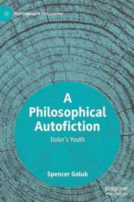 Title: A Philosophical Autofiction: Dolor's Youth, Author: Spencer Golub