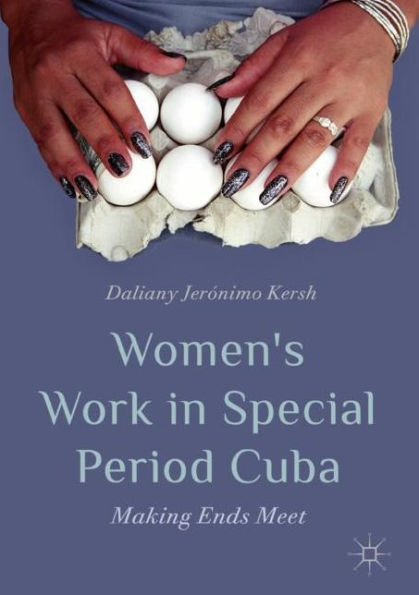 Women's Work Special Period Cuba: Making Ends Meet