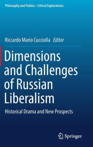 Title: Dimensions and Challenges of Russian Liberalism: Historical Drama and New Prospects, Author: Riccardo Mario Cucciolla