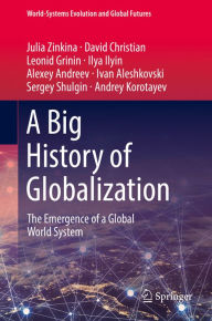 Title: A Big History of Globalization: The Emergence of a Global World System, Author: Julia Zinkina