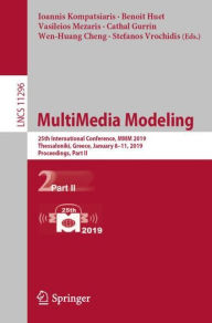 Title: MultiMedia Modeling: 25th International Conference, MMM 2019, Thessaloniki, Greece, January 8-11, 2019, Proceedings, Part II, Author: Ioannis Kompatsiaris