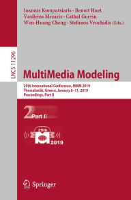 Title: MultiMedia Modeling: 25th International Conference, MMM 2019, Thessaloniki, Greece, January 8-11, 2019, Proceedings, Part II, Author: Ioannis Kompatsiaris